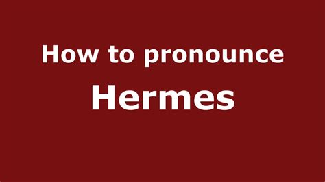 uitspraak hermes|Hermes pronunciation.